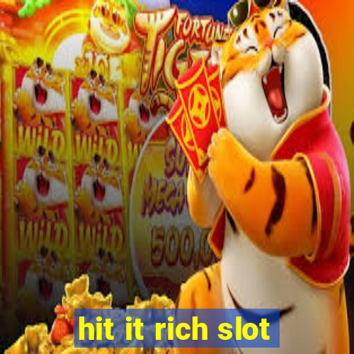 hit it rich slot